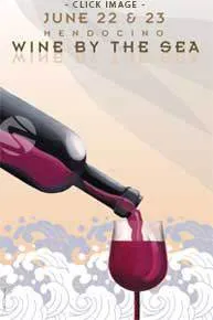 Wine By The Sea: First Annual Signature Event, Mendocino, CA